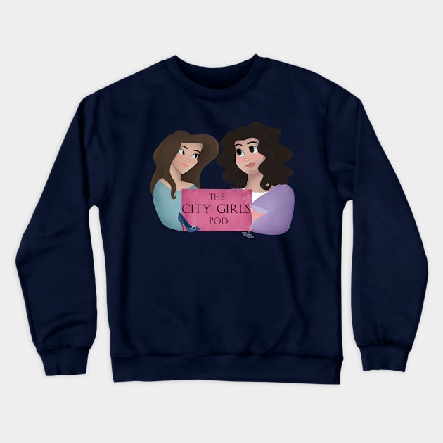 City Girls Pod Logo (Sex and the City Podcast) Crewneck Sweatshirt by Hallmarkies Podcast Store